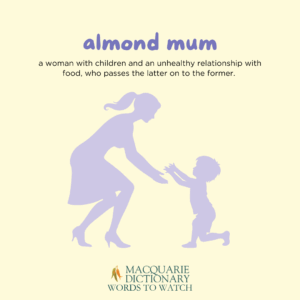 almond mum - A woman with children and an unhealthy relationship with food, who passes the latter on to the former.